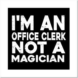 Im a Office clerk Not a magicien Funny Office clerk Posters and Art